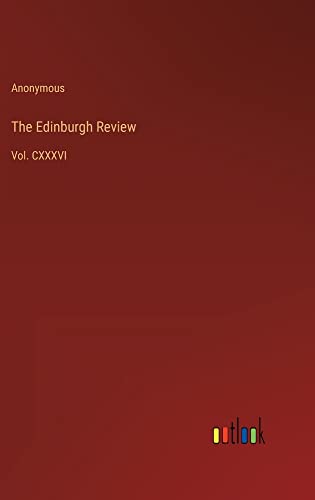 The Edinburgh Review: Vol. CXXXVI
