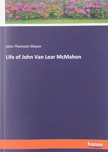 Life of John Van Lear McMahon