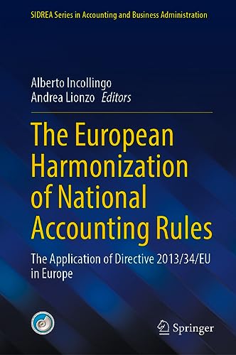 The European Harmonization of National Accounting Rules: The Application of Directive 2013/34/EU in Europe (SIDREA Series in Accounting and Business Administration)
