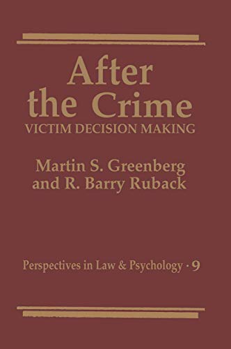 After the Crime: Victim Decision Making (Perspectives in Law & Psychology, 9, Band 9)