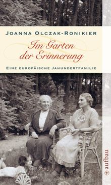 Im Garten der Erinnerung: Eine europäische Jahrhundertfamilie