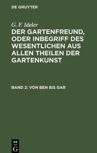 Der Gartenfreund, oder Inbegriff des Wesentlichen aus allen Theilen der Gartenkunst, Band 2, Von Ben bis Gar
