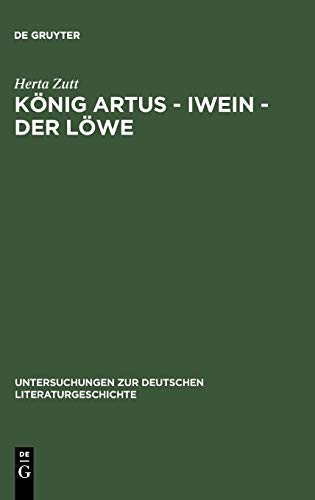 König Artus - Iwein - Der Löwe: Die Bedeutung des gesprochenen Wortes in Hartmanns Iwein (Untersuchungen zur deutschen Literaturgeschichte, Band 23)