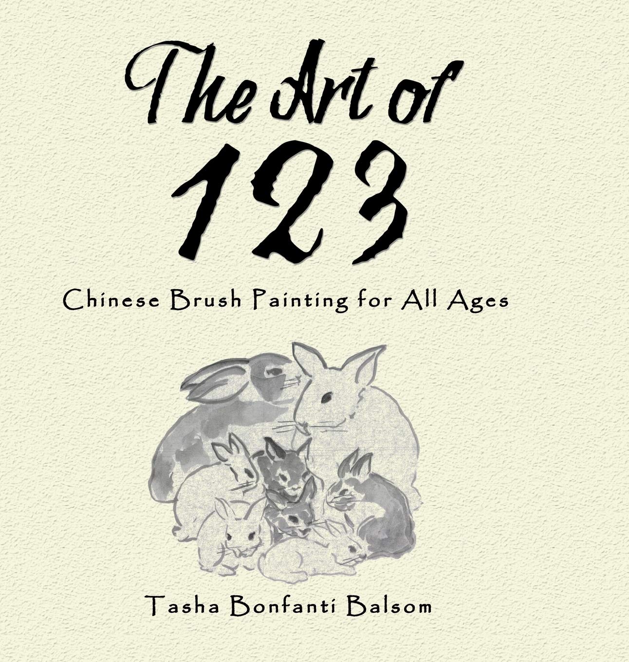 The Art of 123: Chinese Brush Painting for All Ages