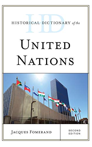 Historical Dictionary of the United Nations, Second Edition (Historical Dictionaries of International Organizations)