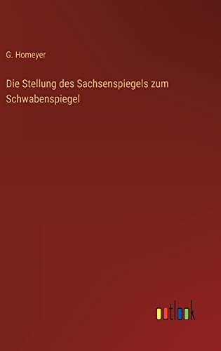 Die Stellung des Sachsenspiegels zum Schwabenspiegel