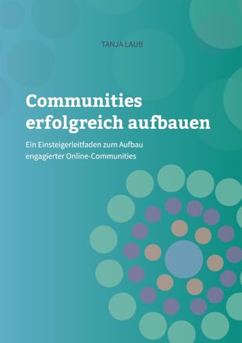 Communities erfolgreich aufbauen: Ein Einsteigerleitfaden zum Aufbau engagierter Online-Communities