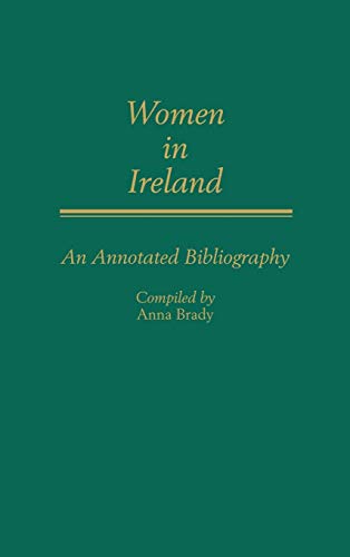 Women in Ireland: An Annotated Bibliography (Bibliographies & Indexes in Women's Studies)
