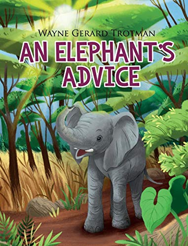 An Elephant's Advice (Wayne Gerard Trotman's Rhyming Stories, Band 3)
