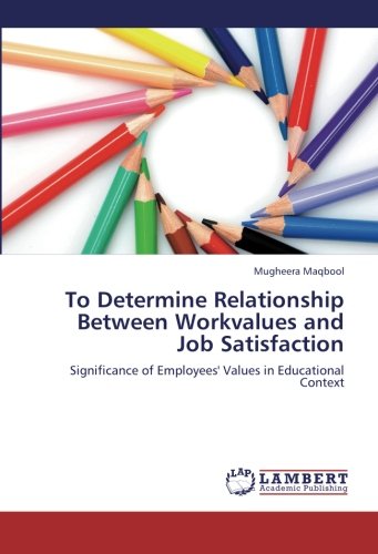 To Determine Relationship Between Workvalues and Job Satisfaction: Significance of Employees' Values in Educational Context