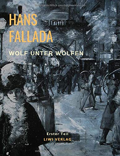 Hans Fallada Wolf Unter Wölfen, Erster Teil - Die Stadt Und Ihre Ruhelosen