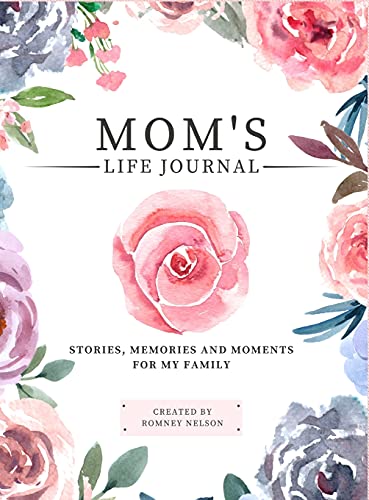 Mom's Life Journal: Stories, Memories and Moments for My Family | A Guided Memory Journal to Share Mom's Life