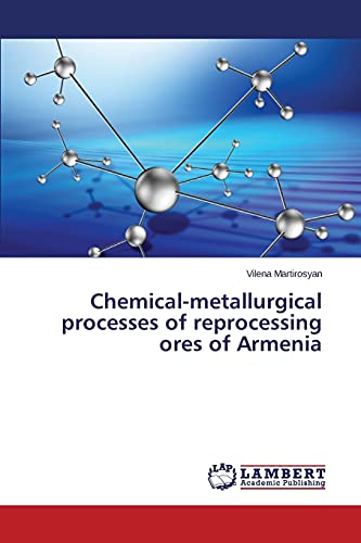 Chemical-metallurgical processes of reprocessing ores of Armenia