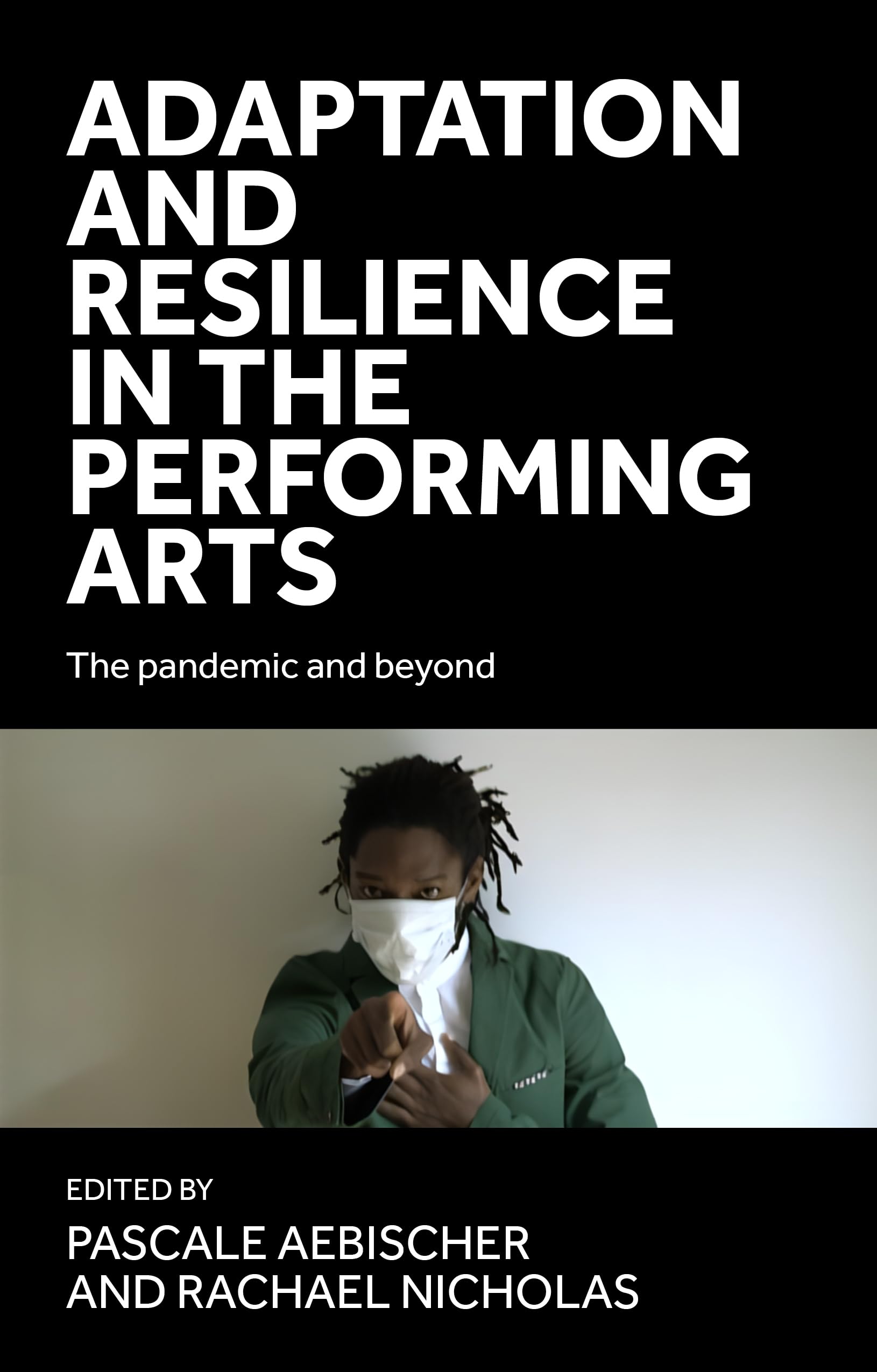 Adaptation and resilience in the performing arts: The pandemic and beyond (The Pandemic and Beyond, 1)