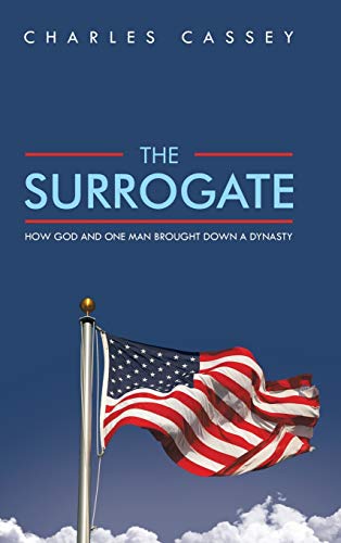 The Surrogate: How God and One Man Brought Down a Dynasty
