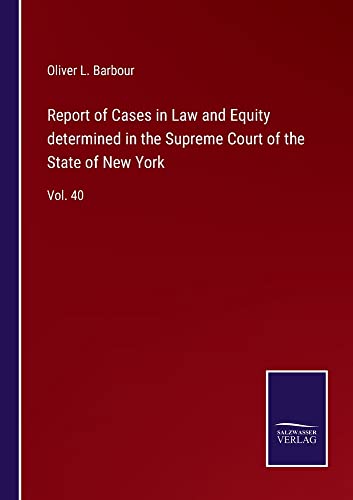 Report of Cases in Law and Equity determined in the Supreme Court of the State of New York: Vol. 40