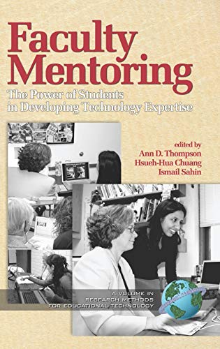Faculty Mentoring: The Power of Students in Developing Technology Expertise (Hc) (Research Methods for Educational Technology)