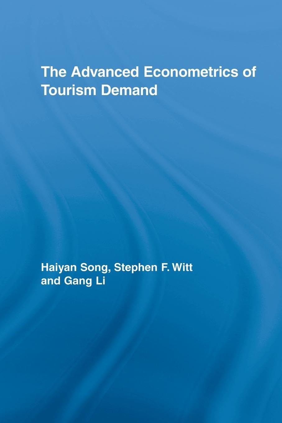 The Advanced Econometrics of Tourism Demand (Routledge Advances in Tourism, Band 13)