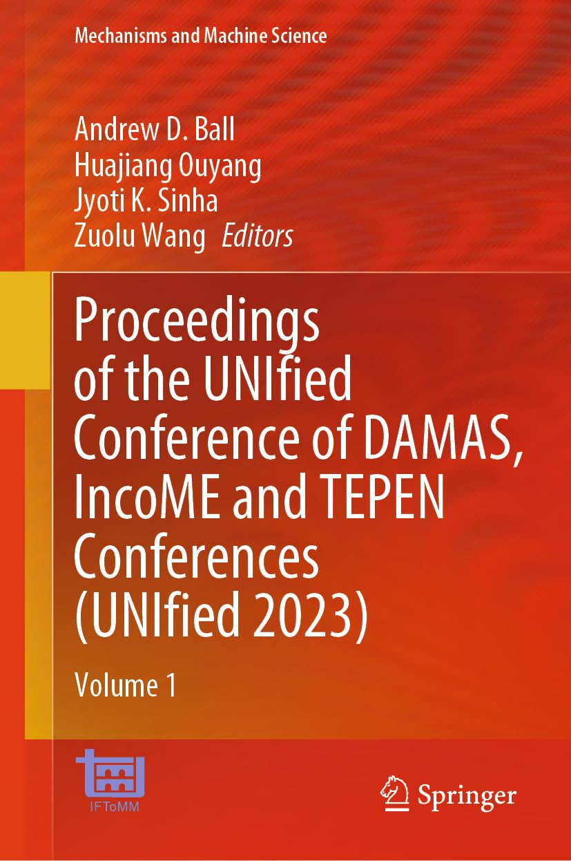 Proceedings of the UNIfied Conference of DAMAS, IncoME and TEPEN Conferences (UNIfied 2023): Volume 1 (Mechanisms and Machine Science, 151, Band 151)
