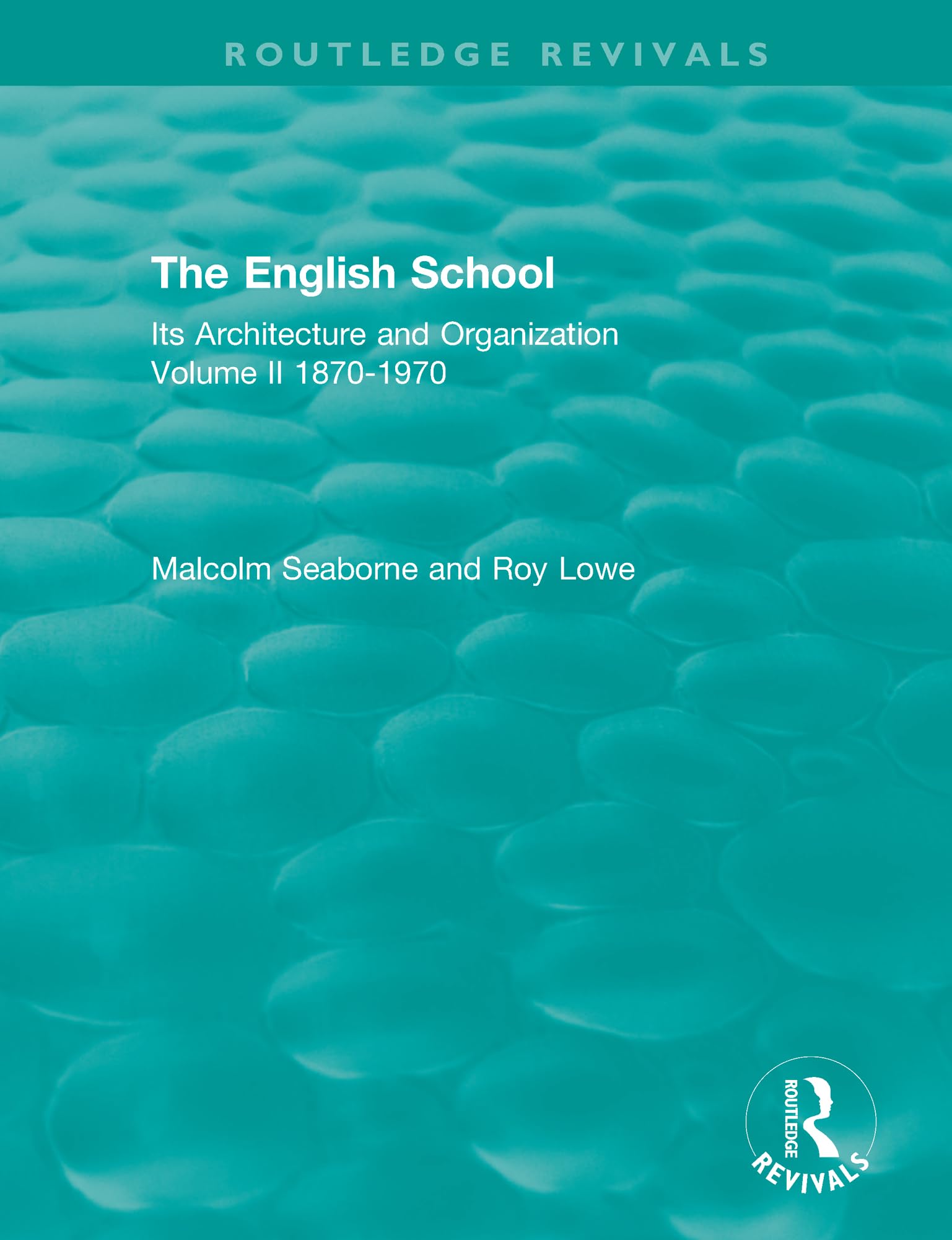 The English School: Its Architecture and Organization, Volume II 1870-1970 (Routledge Revivals, 2)