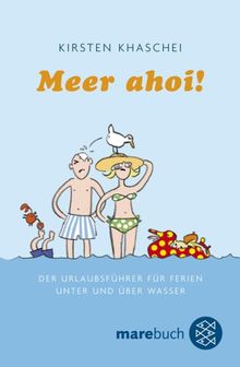 Meer ahoi!: Der Urlaubsführer für Ferien unter und über Wasser