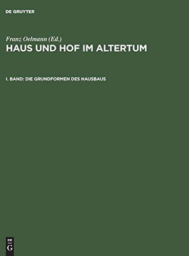 Die Grundformen des Hausbaus (Haus und Hof im Altertum)
