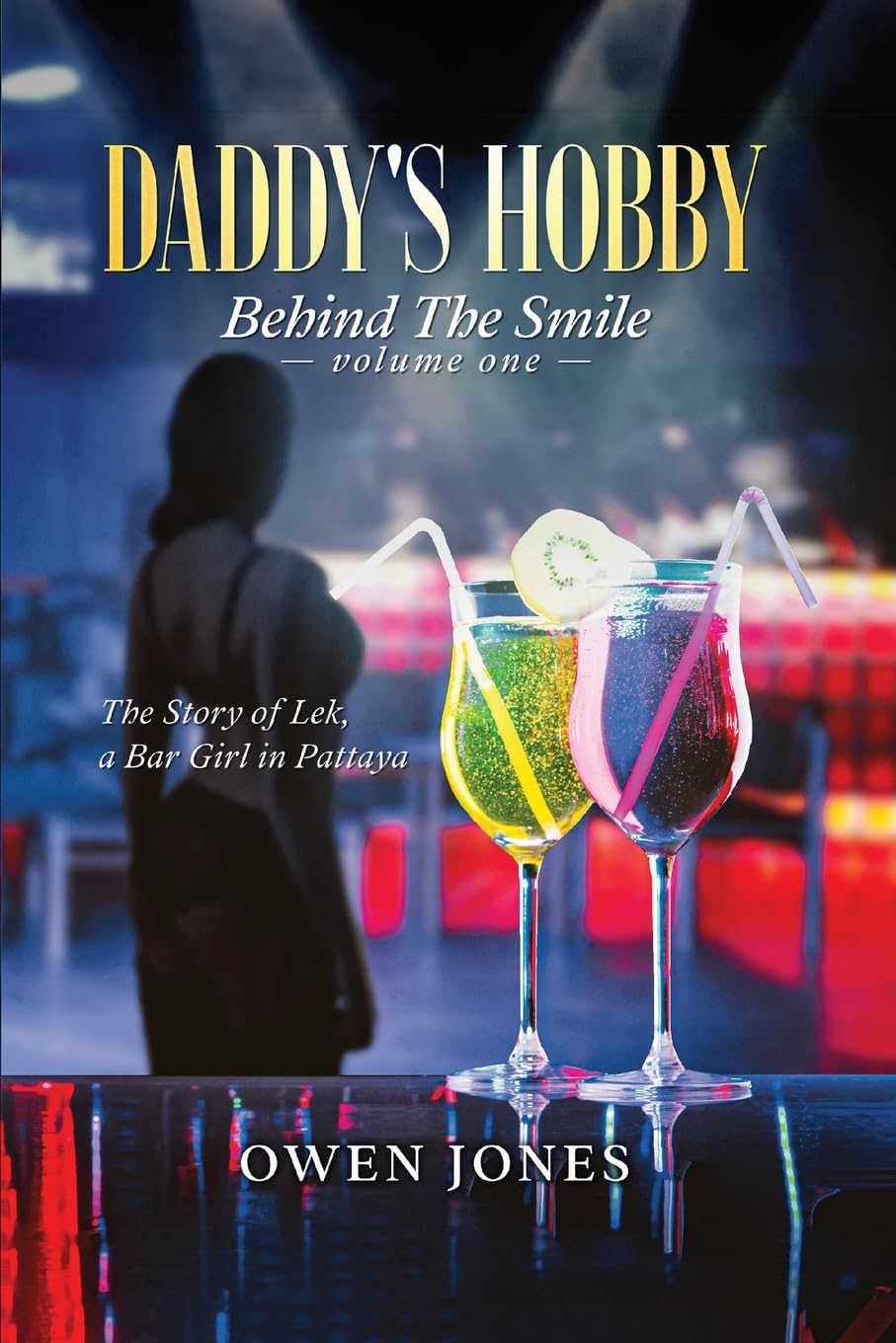 Daddy's Hobby: The Story of Lek, A Bar Girl in Pattaya (Behind the Smile, Band 1)