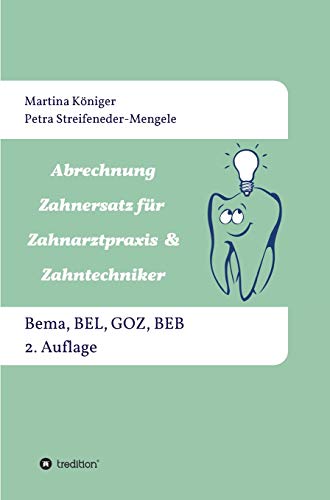 Abrechnung Zahnersatz für Zahnarztpraxis & Zahntechniker: Bema, BEL, BEB und GOZ, 2. Auflage