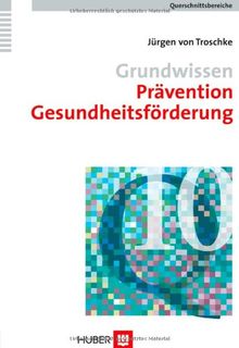 Grundwissen Prävention, Gesundheitsförderung. Querschnittsbereich Bd. 10