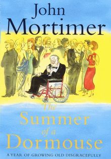 The Summer of a Dormouse: A Year of Growing Old Disgracefully