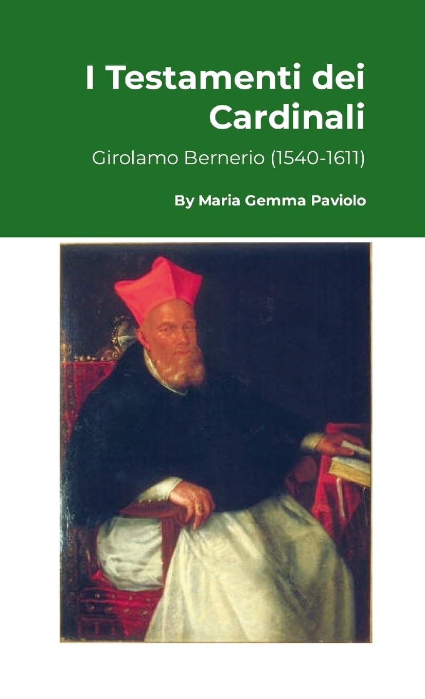 I Testamenti dei Cardinali: Girolamo Bernerio (1540-1611)