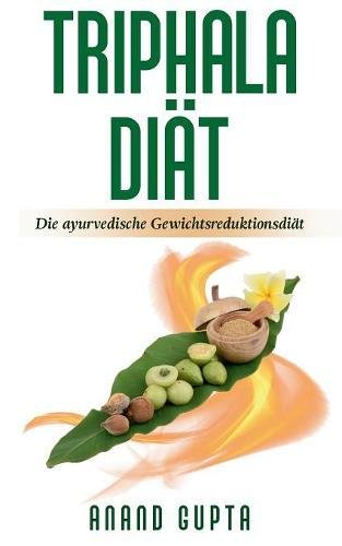 Triphala Diät: Die ayurvedische Gewichtsreduktionsdiät