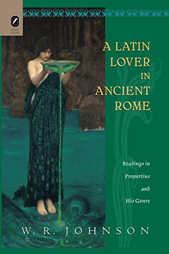 A Latin Lover in Ancient Rome: Readings in Propertius and His Genre