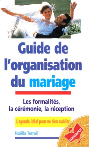 Guide de l'organisation du mariage - Noëlla Terrail
