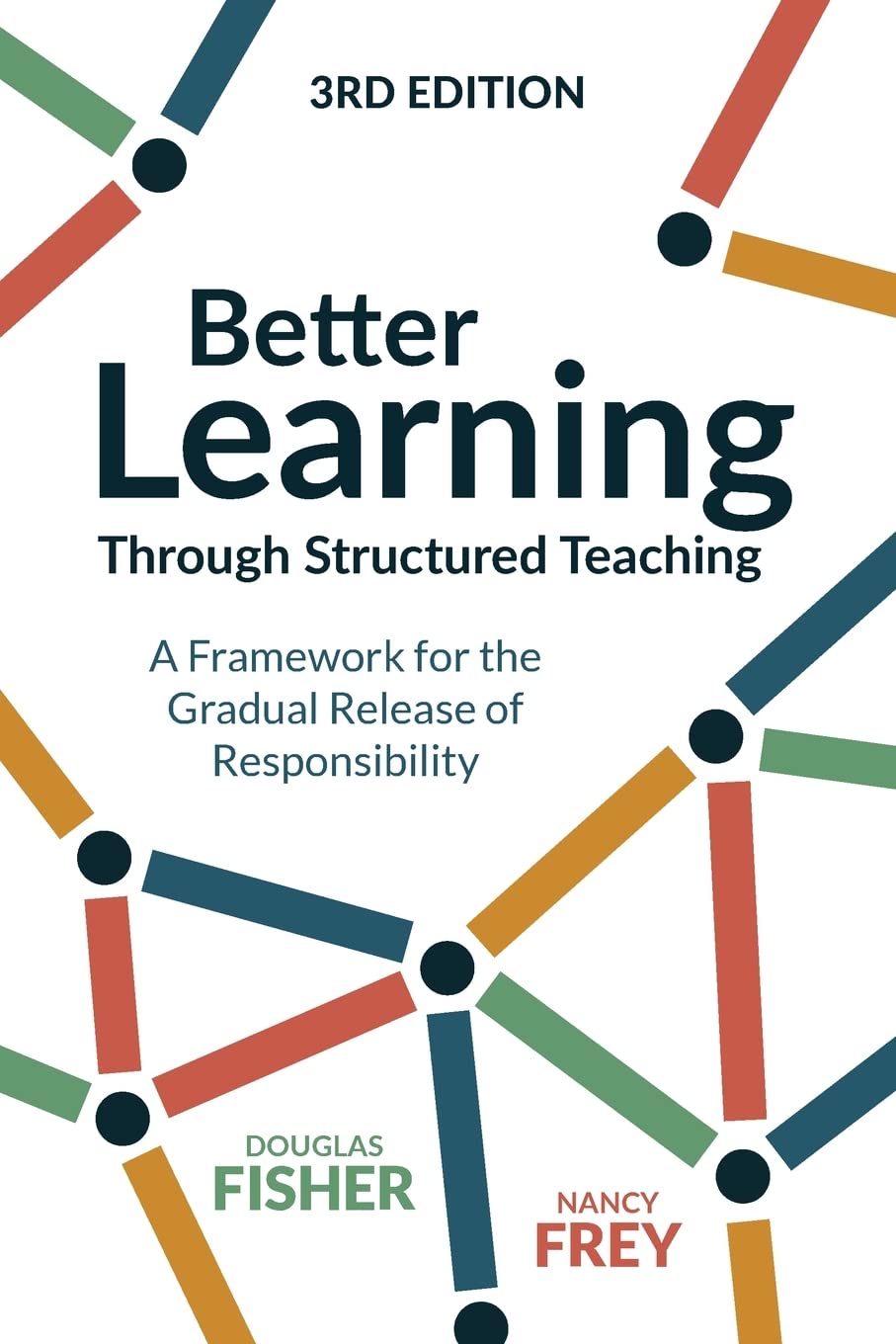 Douglas Fisher Better Learning Through Structured Teaching, A Framework For The Gradual Release Of Responsibility