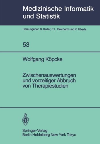 Zwischenauswertungen und vorzeitiger Abbruch von Therapiestudien: Gemischte Strategien bei gruppensequentiellen Methoden und Verfahrensvergleiche bei ... Informatik, Biometrie und Epidemiologie)