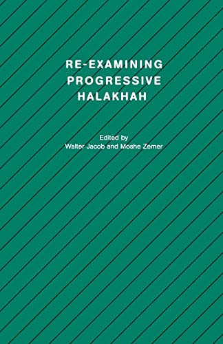 Re-Examining Progressive Halakhah (Studies in Progressive Halakhah, Band 11)