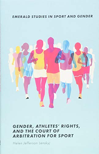 Gender, Athletes' Rights, and the Court of Arbitration for Sport (Emerald Studies in Sport and Gender)