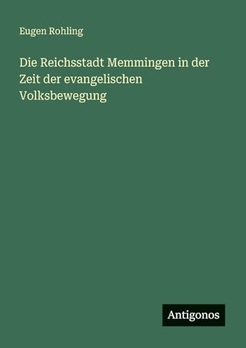 Die Reichsstadt Memmingen in der Zeit der evangelischen Volksbewegung