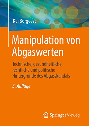 Manipulation von Abgaswerten: Technische, gesundheitliche, rechtliche und politische Hintergründe des Abgasskandals