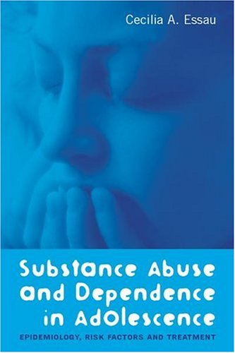 Substance Abuse and Dependence in Adolescence: Epidemiology, Risk Factors and Treatment