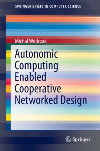 Autonomic Computing Enabled Cooperative Networked Design (SpringerBriefs in Computer Science)