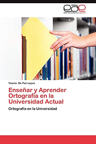 Enseñar y Aprender Ortografía en la Universidad Actual: Ortografía en la Universidad