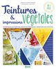 Teintures et impressions végétales : techniques de teinture, recettes végétales, créations de 10 motifs