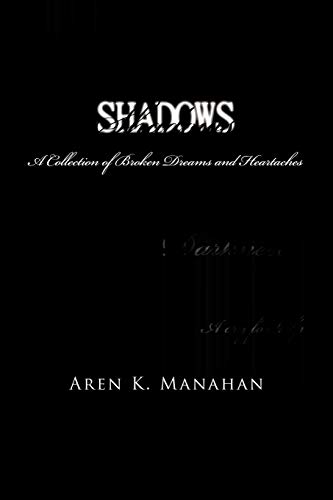 Shadows: A Collection of Broken Dreams and Heartaches