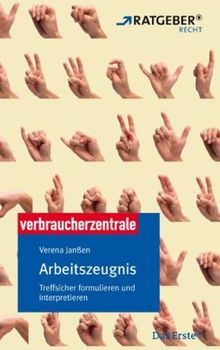 Arbeitszeugnis: ARD-Ratgeber Recht. Treffsicher formulieren und interpretieren