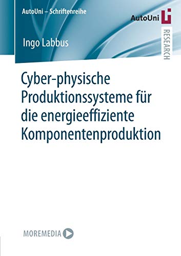 Cyber-physische Produktionssysteme für die energieeffiziente Komponentenproduktion (AutoUni – Schriftenreihe, 152, Band 2)