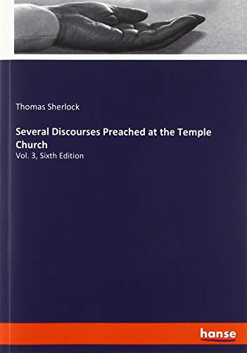 Several Discourses Preached at the Temple Church: Vol. 3, Sixth Edition