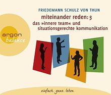 Miteinander reden Teil 3: Das »Innere Team« und situationsgerechte Kommunikation: Kommunikation, Person, Situation