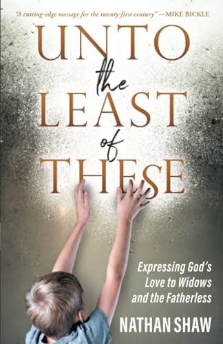 Unto the Least of These: Expressing God's Love to Widows and the Fatherless